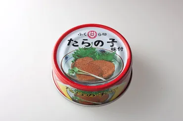 金沢ふくら屋の「たらの子缶詰」とは？ロングセラー商品・アレンジレシピ・購入方法を徹底解説？大正時代から愛される味！金沢ふくら屋「たらの子缶詰」の魅力